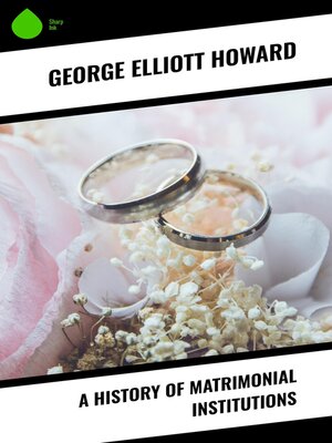 cover image of A History of Matrimonial Institutions